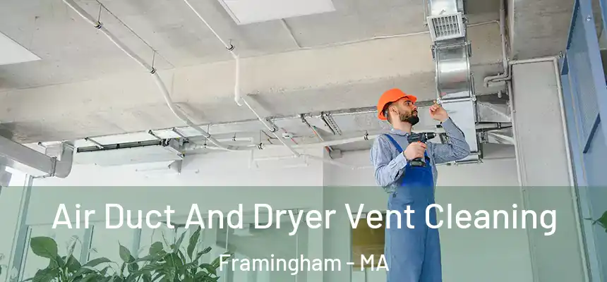  Air Duct And Dryer Vent Cleaning Framingham - MA