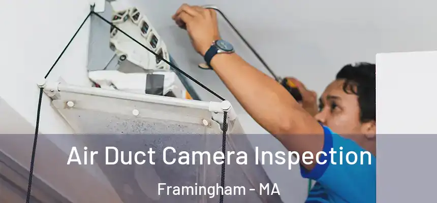 Air Duct Camera Inspection Framingham - MA