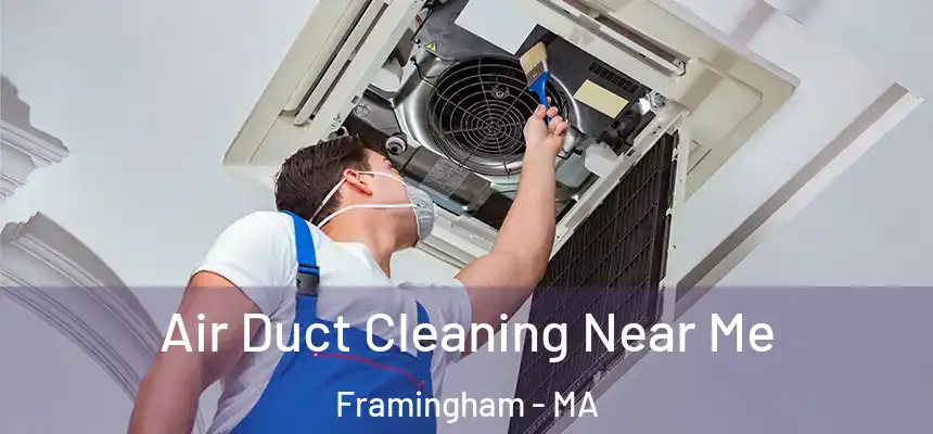  Air Duct Cleaning Near Me Framingham - MA