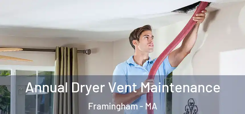 Annual Dryer Vent Maintenance Framingham - MA