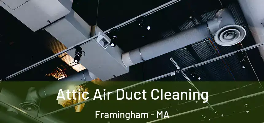  Attic Air Duct Cleaning Framingham - MA