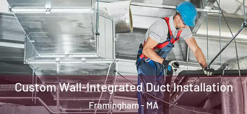 Custom Wall-Integrated Duct Installation Framingham - MA