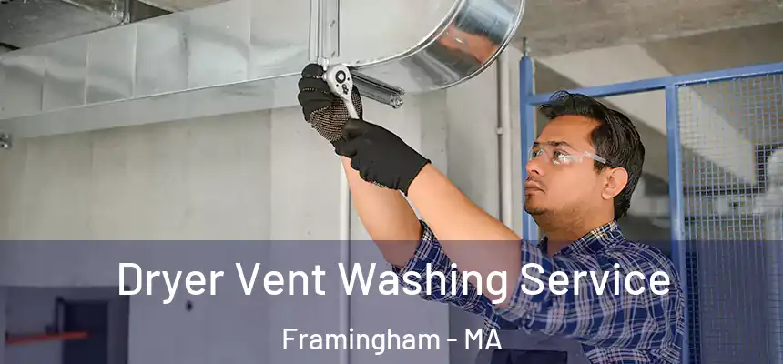 Dryer Vent Washing Service Framingham - MA