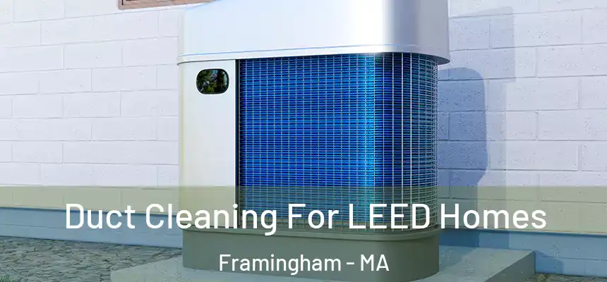  Duct Cleaning For LEED Homes Framingham - MA