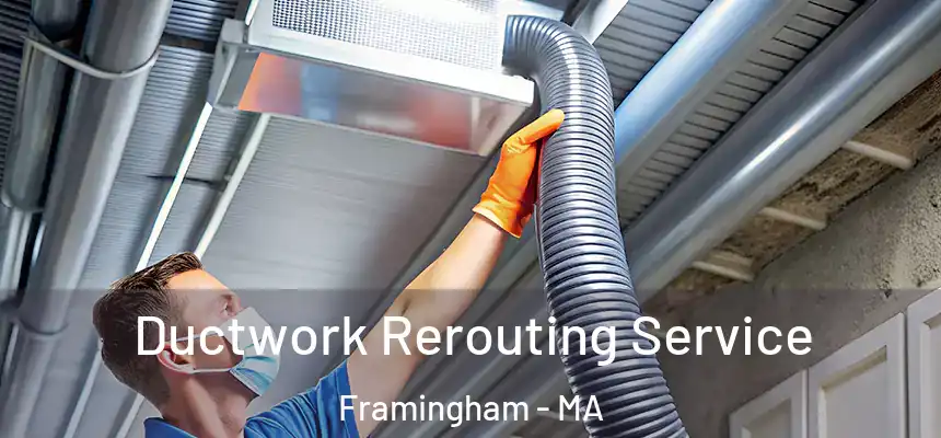  Ductwork Rerouting Service Framingham - MA