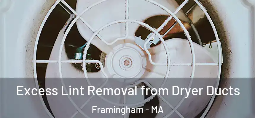 Excess Lint Removal from Dryer Ducts Framingham - MA