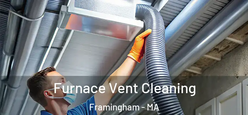 Furnace Vent Cleaning Framingham - MA