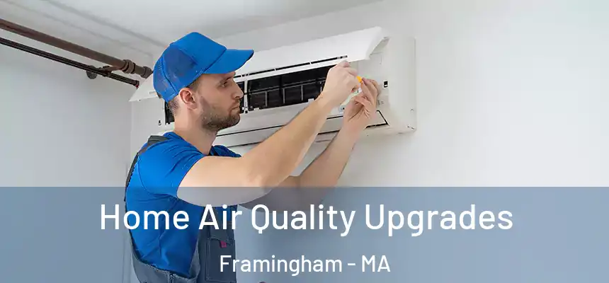 Home Air Quality Upgrades Framingham - MA