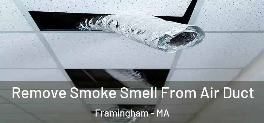 Remove Smoke Smell From Air Duct Framingham - MA