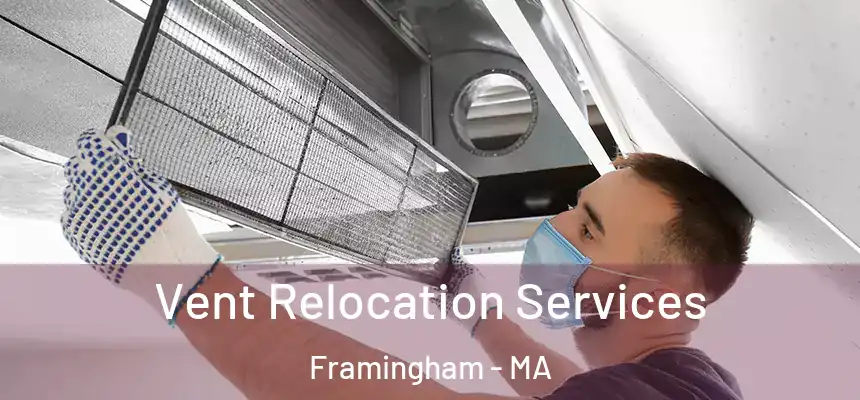 Vent Relocation Services Framingham - MA